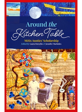 预订 Around the Kitchen Table: MÃ©tis Aunties’ Scholarship 餐桌旁: 9781772840735