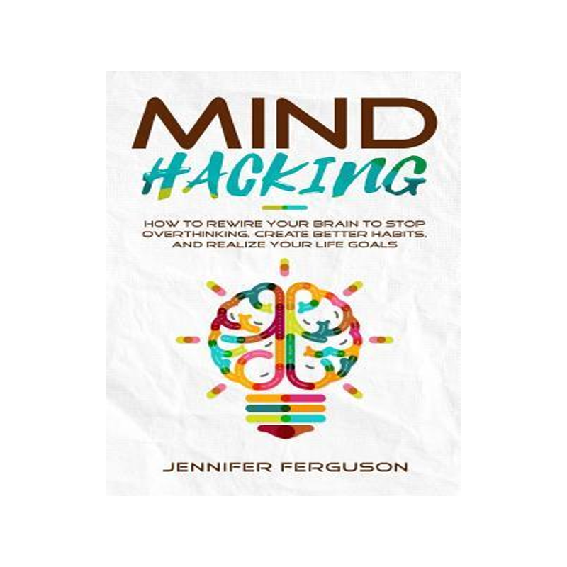 [预订]Mind Hacking: How To Rewire Your Brain To Stop Overthinking, Create Better Habits And Realize Your L 9783903331020