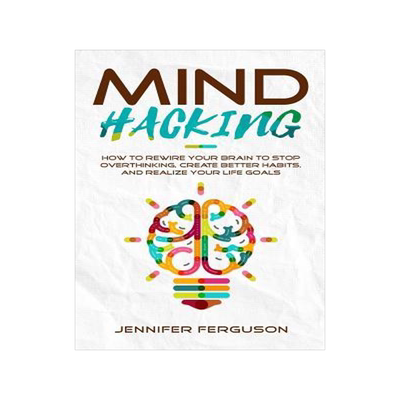 [预订]Mind Hacking: How To Rewire Your Brain To Stop Overthinking, Create Better Habits And Realize Your L 9783903331020
