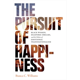 预订 The Pursuit of Happiness: Black Women, Diasporic Dreams, and the Politics of Emotional Transnationalism 追求幸福：