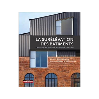 [预订]La surélévation des bâtiments : densifier et rénover à l’échelle urbaine 9782281146080