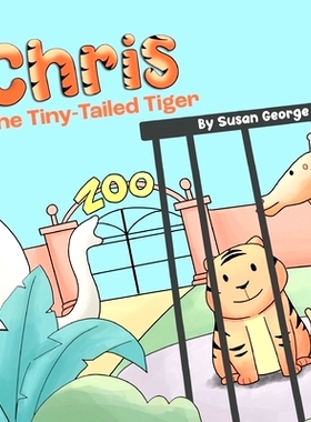 预订 Chris, the Tiny-Tailed Tiger: Inspired by my Husband’s Second Grade Story-The Tiger That Was Lost: 9781736192726