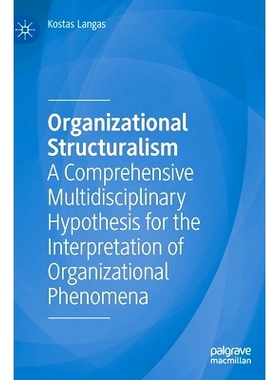 预订 Organizational Structuralism: A Comprehensive Multidisciplinary Hypothesis for the Interpretation of Organizational