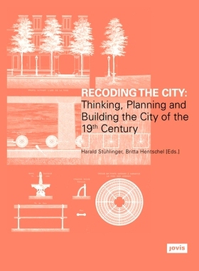 预订 Recoding the City:: Thinking, Planning, and Building the City of the Nineteenth Century 重新编码城市: 9783868594591