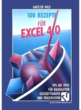 预订 100 Rezepte für Excel 4.0: Tips mit Pfiff für Kalkulation, Geschäftsgrafik und Präsentation: 9783528052683
