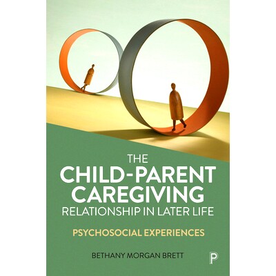 预订 The Child–Parent Caregiving Role in Later Life: Psychosocial Experiences 儿童-父母在晚年生活中的照料角色：社会心理