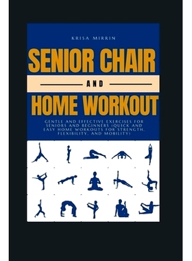 预订 Senior Chair And Home Workout: Gentle and Effective Exercises for Seniors and Beginners (Quick and Easy Home Workou