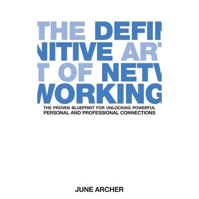 预订 The Definitive Art of Networking: The Proven Blueprint for Unlocking Powerful Personal and Professional Connections