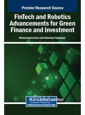 预订 FinTech and Robotics Advancements for Green Finance and Investment 金融科技和机器人技术进步助力绿色金融和投资: 9798