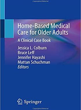 【预售】Home-Based Medical Care for Older Adults: A Clinical Case Book