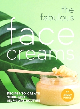 预订 The Fabulous Face Creams: Recipes to Create Your Best Self-care Routine: 9798715900272