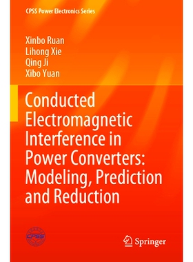 预订 Conducted Electromagnetic Interference in Power Converters: Modeling, Prediction and Reduction 功率转换器的传导电磁