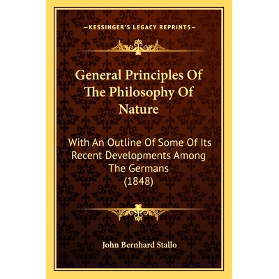 预订 General Principles Of The Philosophy Of Nature: With An Outline Of Some Of Its Recent Developments Among The German