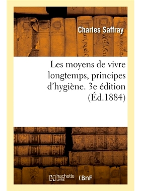 预订 Les moyens de vivre longtemps, principes d’hygiène. 3e édition 长寿之道，卫生原则。第三版: 9782014028218