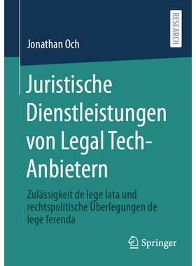 预订 Juristische Dienstleistungen Von Legal Tech-Anbietern: Zulässigkeit de Lege Lata Und Rechtspolitische Überlegunge