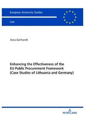 预订 Enhancing the Effectiveness of the EU Public Procurement Framework: Case studies of Lithuania and Germany: 97836317