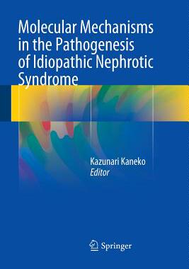 【预订】Molecular Mechanisms in the Pathogenesis of Idiopathic Nephrotic Syndrome