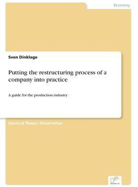 [预订]Putting the restructuring process of a company into practice: A guide for the production industry 9783838600468