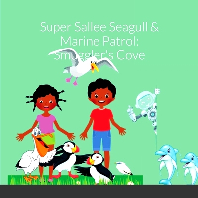 预订 Super Sallee Seagull and Marine Patrol: Smuggler’s Cove: 9781304160454