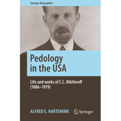 预订 Pedology in the USA: Life and Works of C. C. Nikiforoff (1886–1979) 美国土壤学：C.C.尼基福罗夫（1886-1979）的生平