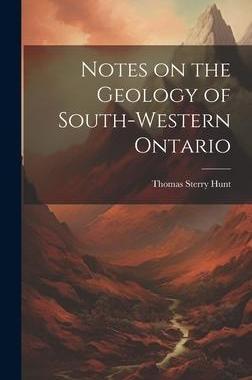 [预订]Notes on the Geology of South-western Ontario [microform] 9781020517280
