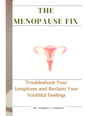 预订 The Menopause Fix: Troubleshoot Your Symptoms and Reclaim Your Youthful Feelings: 9798863128221