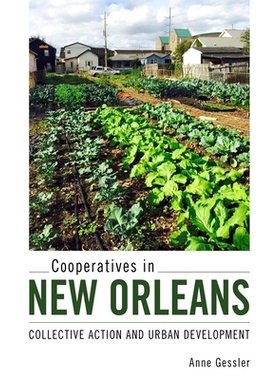 预订 Cooperatives in New Orleans: Collective Action and Urban Development 新奥尔良的合作社：集体行动与城市发展: 97814968