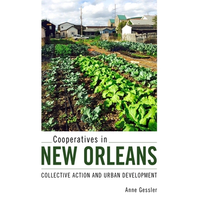 预订 Cooperatives in New Orleans: Collective Action and Urban Development 新奥尔良的合作社：集体行动与城市发展: 97814968
