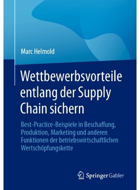 预订 Wettbewerbsvorteile entlang der Supply Chain sichern: Best-Practice-Beispiele in Beschaffung, Produktion, Marketing
