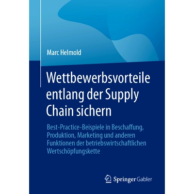 预订 Wettbewerbsvorteile entlang der Supply Chain sichern: Best-Practice-Beispiele in Beschaffung, Produktion, Marketing