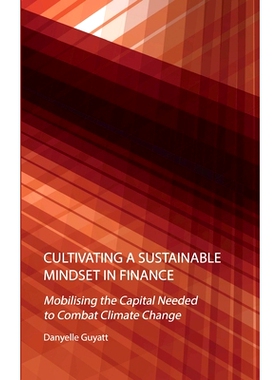 预订 Cultivating a Sustainable Mindset in Finance: Mobilising the Capital Needed to Combat Climate Change 培养可持续的金