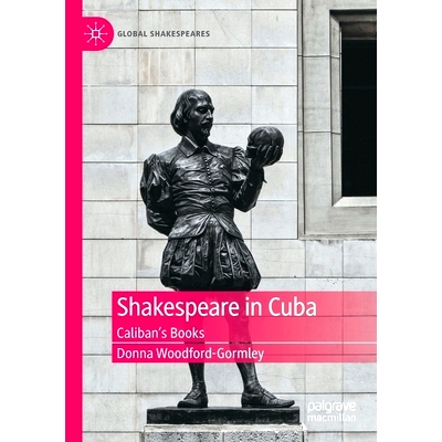 预订 Shakespeare in Cuba: Caliban’s Books 莎士比亚剧在古巴：卡利班的书: 9783030873691
