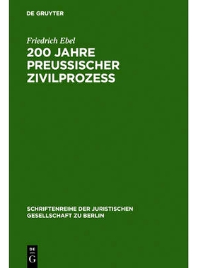 预订 200 Jahre preußischer Zivilprozeß: Das Corpus Juris Fridericianum vom Jahre 1781. Vortrag gehalten vor der Berlin