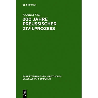 预订 200 Jahre preußischer Zivilprozeß: Das Corpus Juris Fridericianum vom Jahre 1781. Vortrag gehalten vor der Berlin