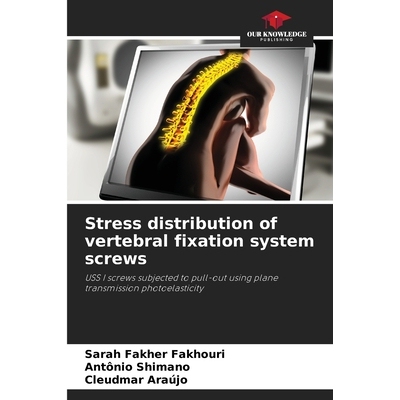 预订 Stress distribution of vertebral fixation system screws: USS I screws subjected to pull-out using plane transmissio