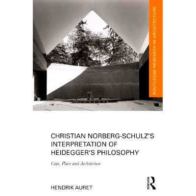 预订 Christian Norberg-Schulz’s Interpretation of Heidegger’s Philosophy: Care, Place and Architecture 克里斯蒂安·诺