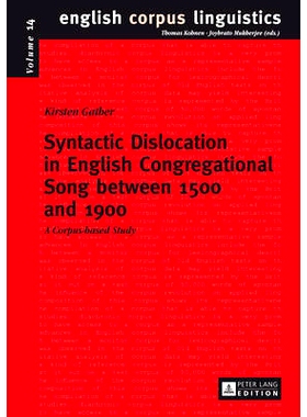 预订 Syntactic Dislocation in English Congregational Song between 1500 and 1900: A Corpus-based Study: 9783631645901