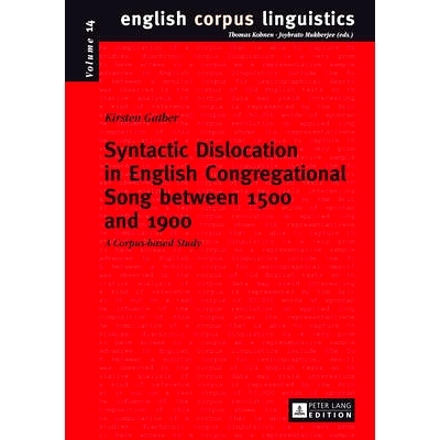 预订 Syntactic Dislocation in English Congregational Song between 1500 and 1900: A Corpus-based Study: 9783631645901