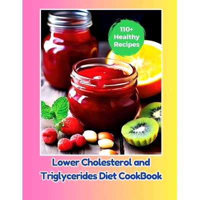 预订 Lower Cholesterol and Triglycerides Diet CookBook: 110+ Healthy Recipes: 9798327282186
