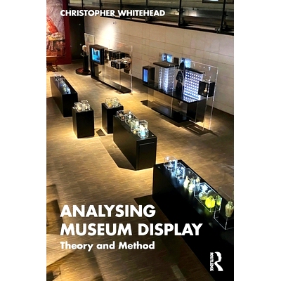 预订 Analysing Museum Display: Theory and Method 博物馆陈列分析：理论与方法: 9781138545915