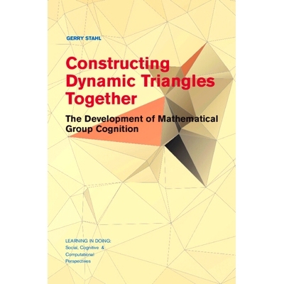 预订 Constructing Dynamic Triangles Together: The Development of Mathematical Group Cognition 共同构建动态三角形：数学群
