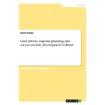 预订 Land reform, regional planning and socioeconomic development in Brazil: 9783668860148
