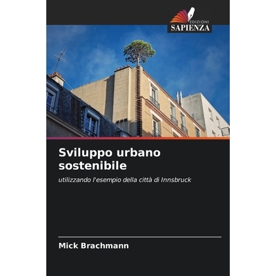 预订 Sviluppo urbano sostenibile: utilizzando l’esempio della città di Innsbruck: 9786209162374