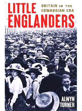预订 Little Englanders: Britain in the Edwardian Era 小小英格兰人：爱德华时代的英国: 9781800815308