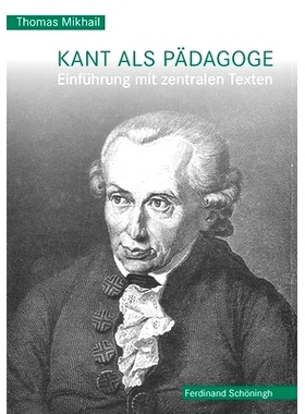 预订 Kant als Pädagoge: Einführung mit zentralen Texten 康德：简介和*文本: 9783506785985