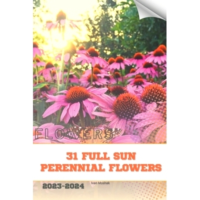 预订 31 Full Sun Perennial Flowers: Become flowers expert: 9798883283092