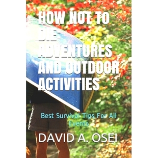 For ADVENTURES DIE 预订 OUTDOOR Tips All Survival Best ACTIVITIES 9781520207155 Events AND HOW