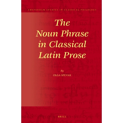 预订 The Noun Phrase in Classical Latin Prose 古典拉丁语散文的名词短语: 9789004264427