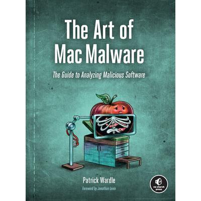 预订 The Art of Mac Malware: The Guide to Analyzing Malicious SoftwareMac 恶意软件的艺术: 9781718501942