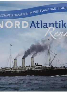 预订 Nordatlantikrenner: Legendäre Schnelldampfer im Wettlauf ums Blaue Band